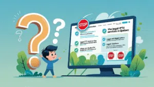 L’IPTV est-il légal au Québec ? Comprendre les Services Légaux et Illégaux