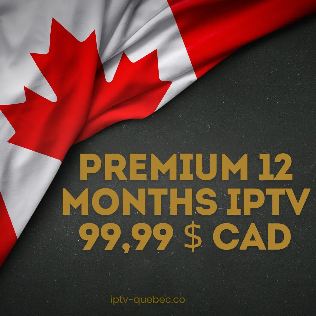 Abonnement IPTV Premium 12 mois — fournisseur IPTV Québec