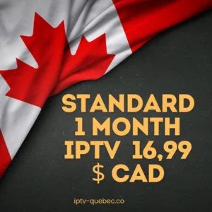 Abonnement IPTV Québec Standard 1 mois — chaînes en direct et VOD
