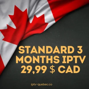 Abonnement IPTV Québec Standard 3 mois — chaînes en direct et VOD