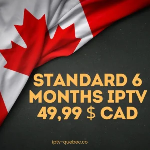 Abonnement IPTV Québec Standard 6 mois — chaînes en direct et VOD