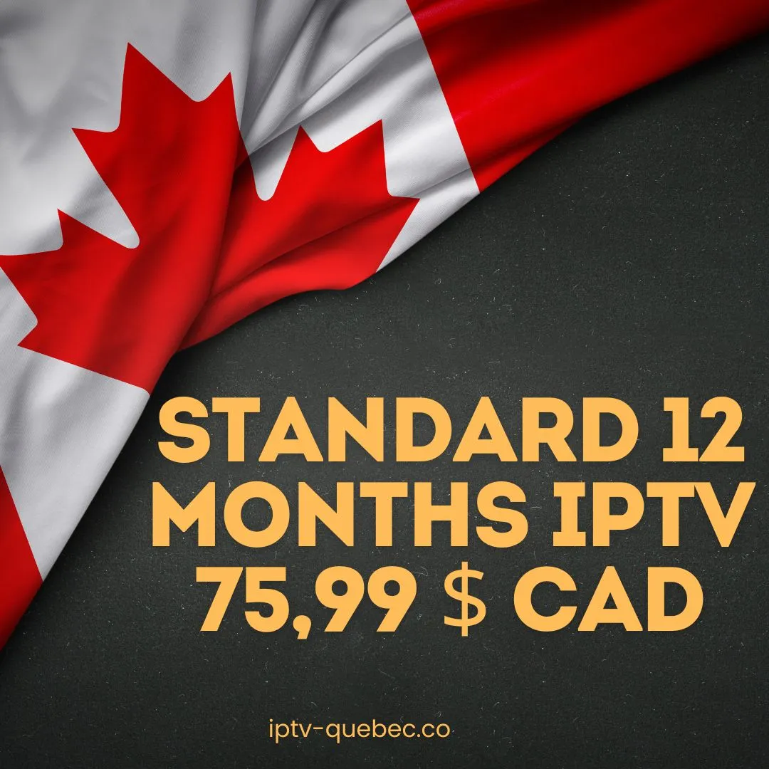 Abonnement IPTV Standard 12 mois — fournisseur IPTV Québec